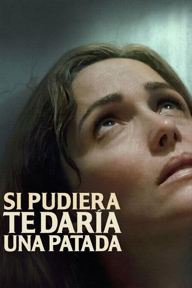 Si pudiera, te daría una patada