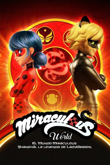 Miraculous World:  Shanghái, la leyenda de Ladydragon