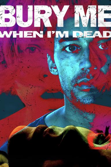 Bury Me When I'm Dead